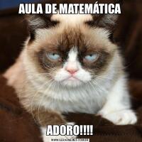 AULA DE MATEMÁTICAADORO!!!!