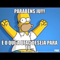 PARABÉNS JU!!!É O QUE A UFAC DESEJA PARA TU...