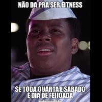 NÃO DA PRA SER FITNESSSE TODA QUARTA E SÁBADO É DIA DE FEIJOADA