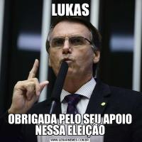 LUKASOBRIGADA PELO SEU APOIO NESSA ELEIÇÃO
