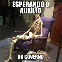 ESPERANDO O AUXÍLIODO GOVERNO