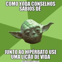 COMO YODA CONSELHOS SÁBIOS DÊ JUNTO AO HIPÉRBATO USE UMA LIÇÃO DE VIDA