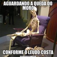 AGUARDANDO A QUEDA DO MOROCONFORME O LEUDO COSTA