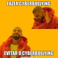 FAZER CYBERBULLYINGEVITAR O CYBERBULLYING