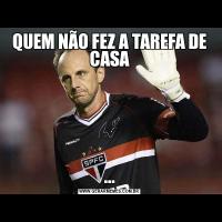 QUEM NÃO FEZ A TAREFA DE CASA...
