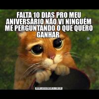 FALTA 10 DIAS PRO MEU ANIVERSÁRIO NÃO VI NINGUÉM ME PERGUNTANDO O QUE QUERO GANHAR 