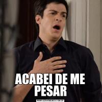 ACABEI DE ME PESAR