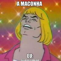 A MACONHA EU: