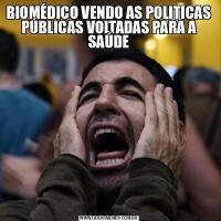 BIOMÉDICO VENDO AS POLITICAS PÚBLICAS VOLTADAS PARA A SAÚDE