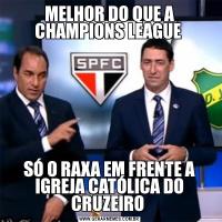 MELHOR DO QUE A CHAMPIONS LEAGUE SÓ O RAXA EM FRENTE A IGREJA CATÓLICA DO CRUZEIRO 