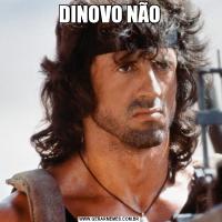 DINOVO NÃO