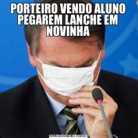 PORTEIRO VENDO ALUNO PEGAREM LANCHE EM NOVINHA