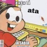 JÁ SABIA. 