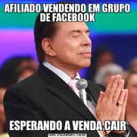 AFILIADO VENDENDO EM GRUPO DE FACEBOOKESPERANDO A VENDA CAIR