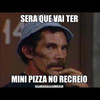 SERA QUE VAI TERMINI PIZZA NO RECREIO