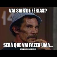 VAI SAIR DE FÉRIAS?SERÁ QUE VAI FAZER UMA...