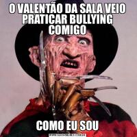 O VALENTÃO DA SALA VEIO PRATICAR BULLYING COMIGOCOMO EU SOU