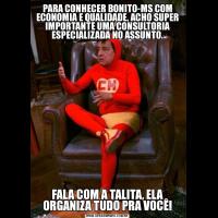 PARA CONHECER BONITO-MS COM ECONOMIA E QUALIDADE, ACHO SUPER IMPORTANTE UMA CONSULTORIA ESPECIALIZADA NO ASSUNTO.FALA COM A TALITA, ELA ORGANIZA TUDO PRA VOCÊ!