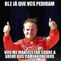 BLZ JÁ QUE VCS PEDIRAM VOU ME MANIFESTAR SOBRE A GREVE DOS CAMINHONEIROS 