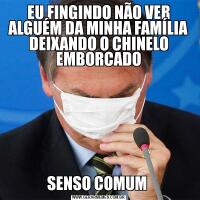 EU FINGINDO NÃO VER ALGUÉM DA MINHA FAMÍLIA DEIXANDO O CHINELO EMBORCADOSENSO COMUM 