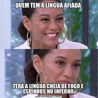 QUEM TEM A LINGUA AFIADATERÁ A LINGUA CHEIA DE FOGO E ESPINHOS NO INFERNO