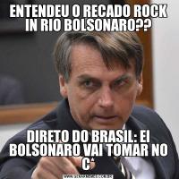 ENTENDEU O RECADO ROCK IN RIO BOLSONARO??DIRETO DO BRASIL: EI BOLSONARO VAI TOMAR NO C*
