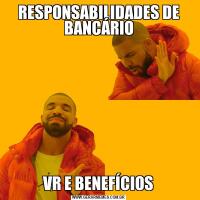 RESPONSABILIDADES DE BANCÁRIOVR E BENEFÍCIOS