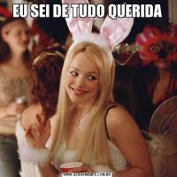EU SEI DE TUDO QUERIDA