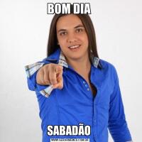 BOM DIA SABADÃO 