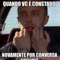 QUANDO VC É CONSTADO NOVAMENTE POR CONVERSA