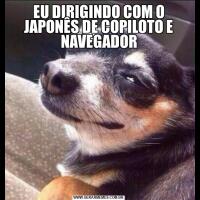 EU DIRIGINDO COM O JAPONÊS DE COPILOTO E NAVEGADOR