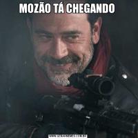 MOZÃO TÁ CHEGANDO 