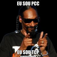 EU SOU PCCEU SOU TCP