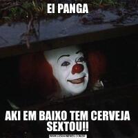 EI PANGAAKI EM BAIXO TEM CERVEJA SEXTOU!!