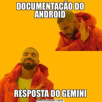 DOCUMENTAÇÃO DO ANDROIDRESPOSTA DO GEMINI
