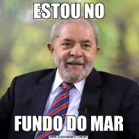 ESTOU NOFUNDO DO MAR