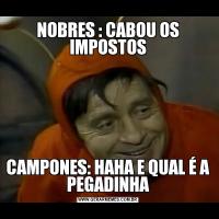 NOBRES : CABOU OS IMPOSTOSCAMPONES: HAHA E QUAL É A PEGADINHA