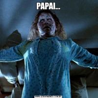 PAPAI...