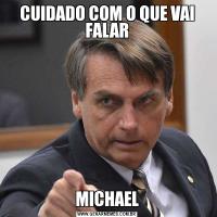 CUIDADO COM O QUE VAI FALARMICHAEL