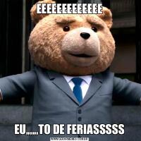 EEEEEEEEEEEEEEU,,,,,,TO DE FERIASSSSS