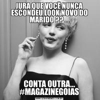 JURA QUE VOCÊ NUNCA ESCONDEU LOOK NOVO DO MARIDO ?? ...CONTA OUTRA... #MAGAZINEGOIAS