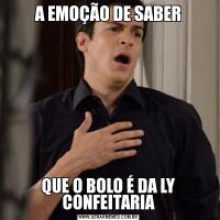 A EMOÇÃO DE SABERQUE O BOLO É DA LY CONFEITARIA