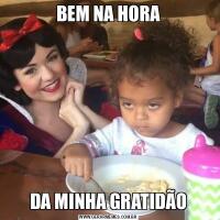 BEM NA HORADA MINHA GRATIDÃO