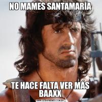 NO MAMES SANTAMARÍATE HACE FALTA VER MÁS BAAXX