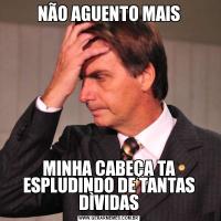 NÃO AGUENTO MAISMINHA CABEÇA TA ESPLUDINDO DE TANTAS DÌVIDAS