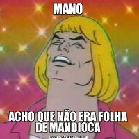 MANOACHO QUE NÃO ERA FOLHA DE MANDIOCA