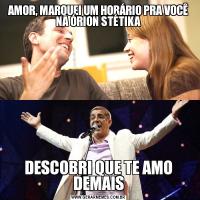 AMOR, MARQUEI UM HORÁRIO PRA VOCÊ NA ÓRION STÉTIKADESCOBRI QUE TE AMO DEMAIS