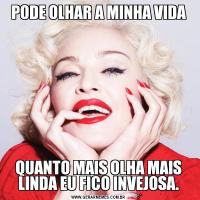 PODE OLHAR A MINHA VIDAQUANTO MAIS OLHA MAIS LINDA EU FICO INVEJOSA.