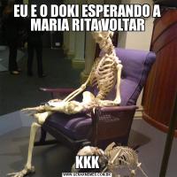 EU E O DOKI ESPERANDO A MARIA RITA VOLTARKKK