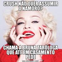 CRUSH NÃO QUER ASSUMIR O NAMORO?CHAMA A BRUNA TARÓLOGA QUE ATÉ EM CASAMENTO PEDE